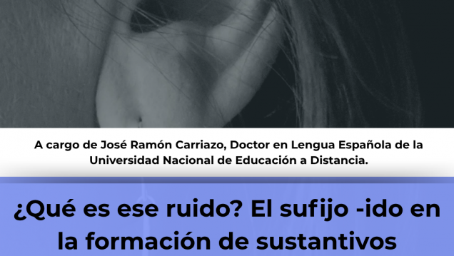 imagen El Dr. José Carriazo brindará una conferencia sobre el sufijo -ido en la formación de sustantivos sonoros en español