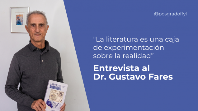 imagen "La literatura es una caja de experimentación sobre la realidad": Entrevista al Dr. Gustavo Fares