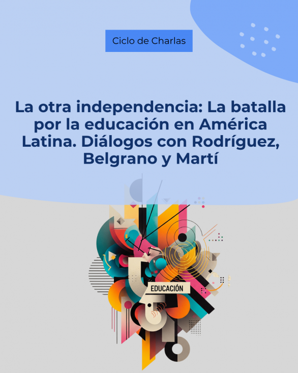 imagen En un ciclo de charlas, analizarán el legado educativo de Rodríguez, Belgrano y Martí