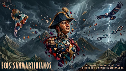 imagen Ecos Sanmartinianos - Historia y representación: diálogos en torno al Libertador