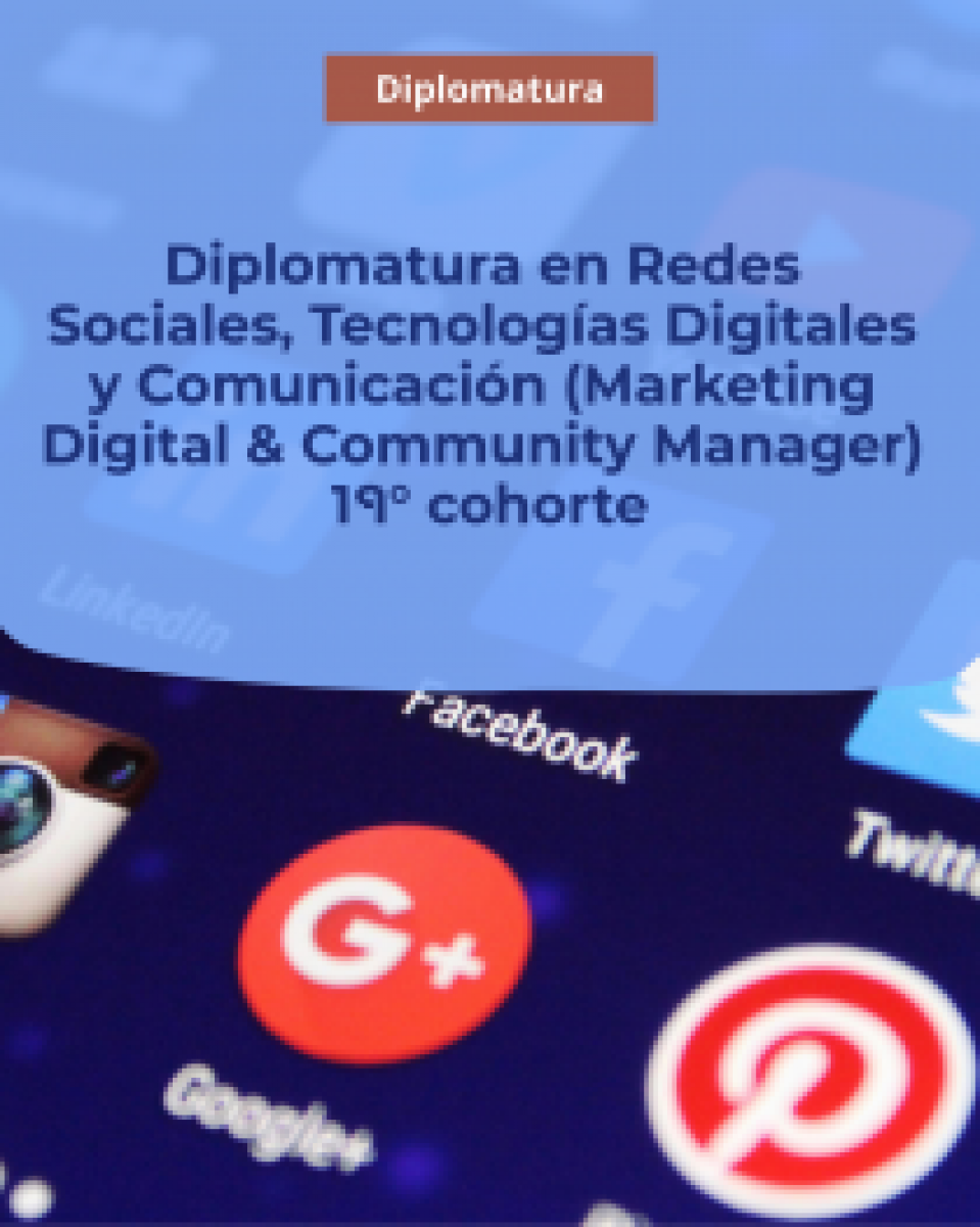 imagen ¡PREINSCRIPCIONES ABIERTAS! Diplomatura en Redes Sociales, Tecnologías Digitales y Comunicación (Marketing Digital & Community Manager) (19° cohorte)