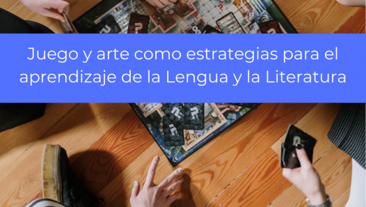 imagen Juego y arte como estrategias para el aprendizaje de la Lengua y la Literatura