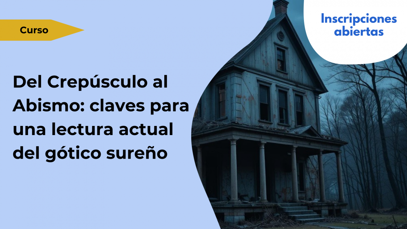 imagen Curso: "Del Crepúsculo al Abismo: claves para una lectura actual del gótico sureño"