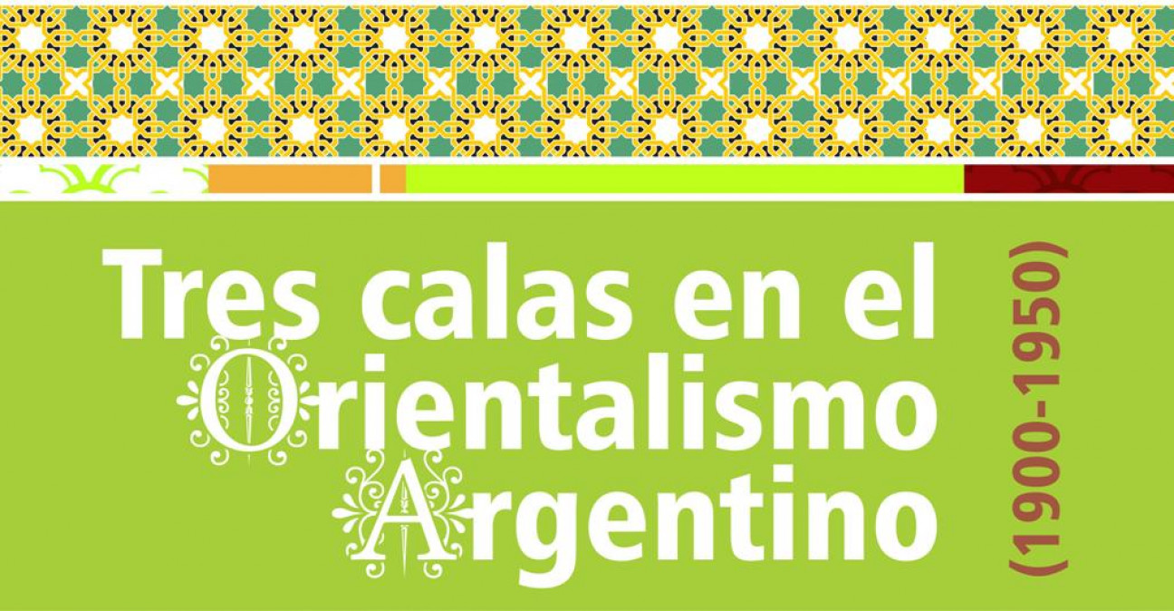 imagen Se posterga el curso "Tres calas en el orientalismo argentino (1900-1950)"