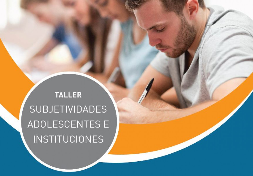 imagen Subjetividades adolescentes e instituciones, tema de un taller de extensión 