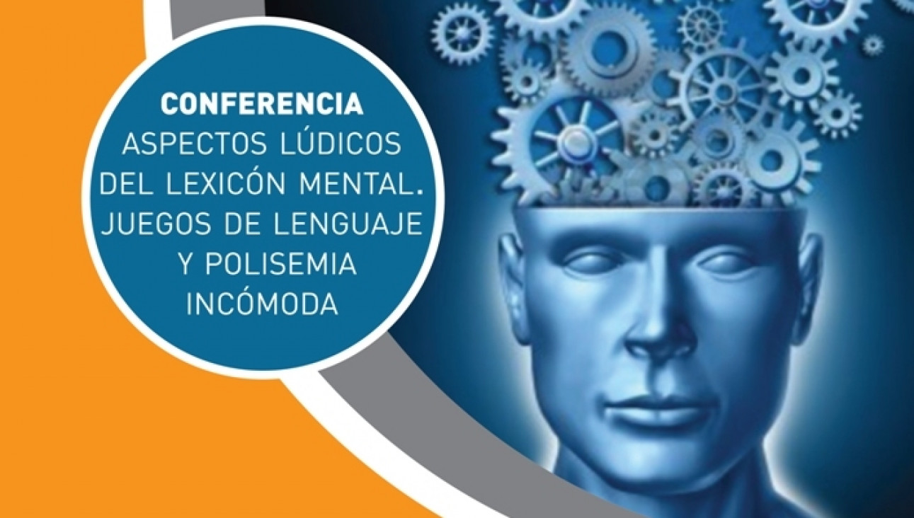 imagen Conferencia "Aspectos lúdicos del lexicón mental. Juegos de lenguaje y polisemia incómoda"