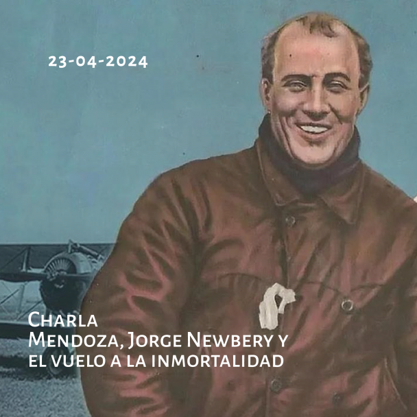 imagen Conferencia "Mendoza, Jorge Newbery y el vuelo a la inmortalidad"