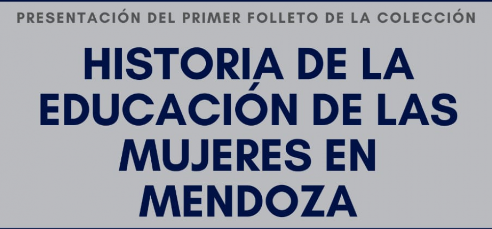 imagen Presentación del primer folleto de la colección "Historia de la educación de las mujeres en Mendoza"  