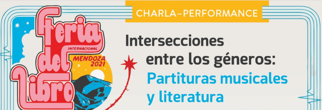 imagen Charla-Performance "Intersecciones entre los géneros: Partituras musicales y literatura" en la Feria del libro