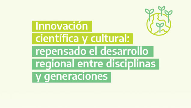 imagen Innovación científica y cultural: repensado el desarrollo regional entre disciplinas y generaciones