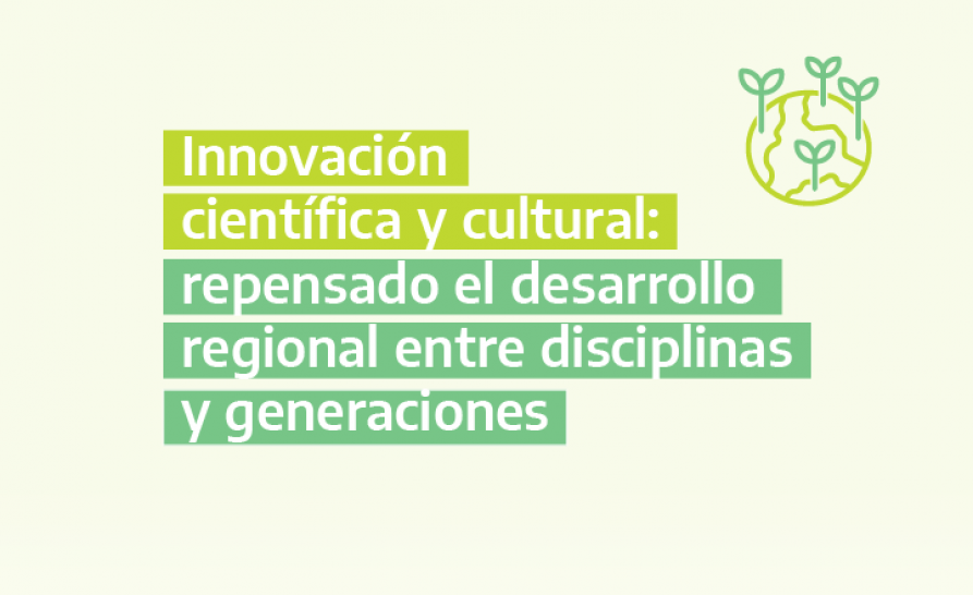 imagen Innovación científica y cultural: repensado el desarrollo regional entre disciplinas y generaciones