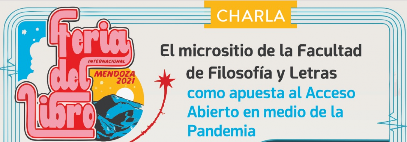 imagen Charla "El micrositio de la Facultad de Filosofía y Letras como apuesta al Acceso Abierto en medio de la pandemia" en la Feria del libro