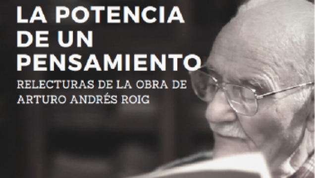 imagen La Facultad participará del Seminario Internacional "La Potencia de un Pensamiento" Relecturas de la obra de Arturo Andrés Roig