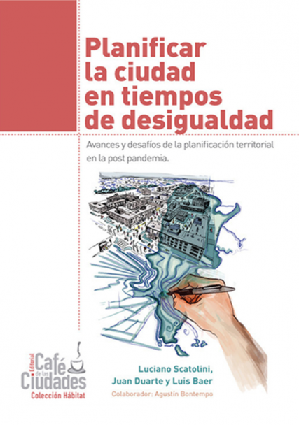 imagen Se presentó el libro "Planificar la ciudad en tiempos de desigualdad. Avances y desafíos de la planificación territorial en la post pandemia"