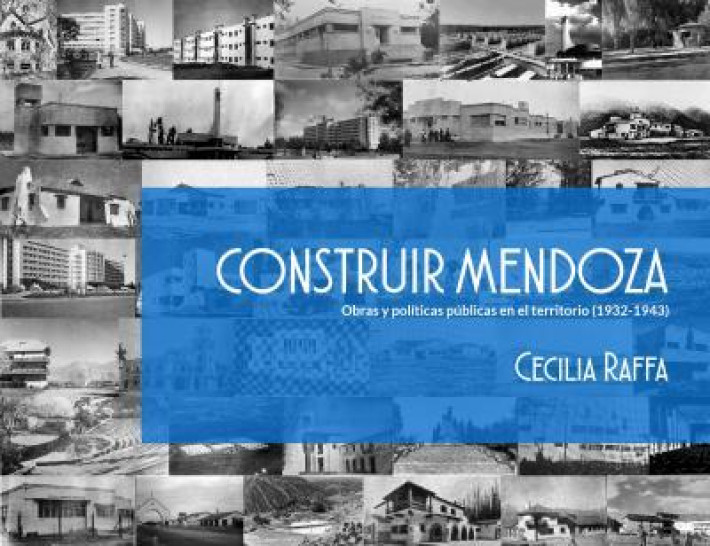 imagen Construir Mendoza: una historia de nuestra arquitectura y nuestro espacio públicos