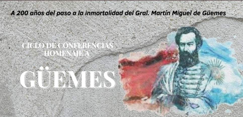 imagen Se realizará un Ciclo de Conferencias en Homenaje a Güemes a 200 años de su paso a la inmortalidad