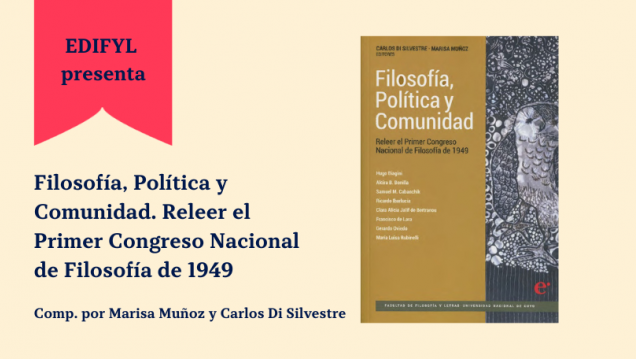 imagen Presentación del libro «Filosofía, Política y Comunidad. Releer el Primer Congreso Nacional de Filosofía de 1949»