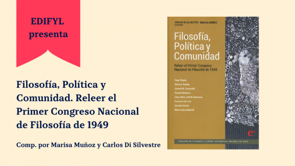 imagen Presentación del libro «Filosofía, Política y Comunidad. Releer el Primer Congreso Nacional de Filosofía de 1949»