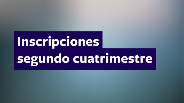 imagen Inscripciones segundo cuatrimestre